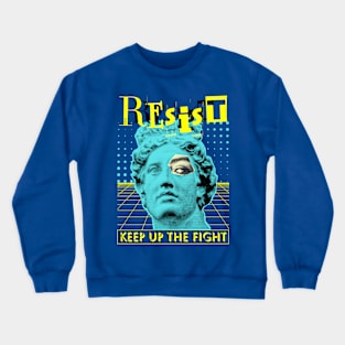 RESIST Keep Up The Fight! Crewneck Sweatshirt